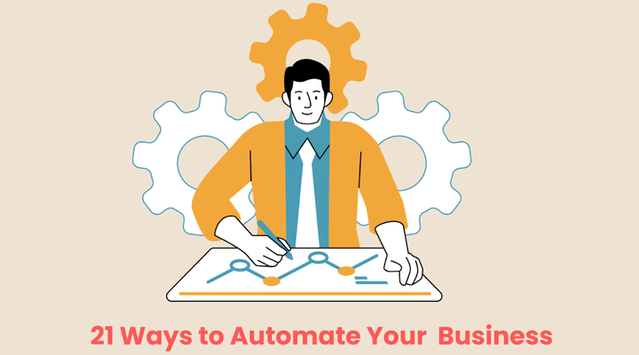 21 Simple Ways to Automate Your Business in 2024 & Beyond